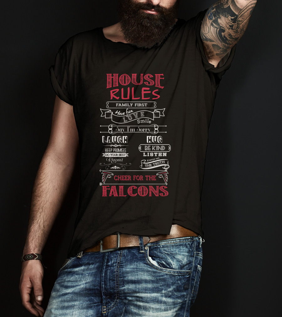 House Rules Family First Cheer For The Falcons Atlanta Falcons T-Shirt