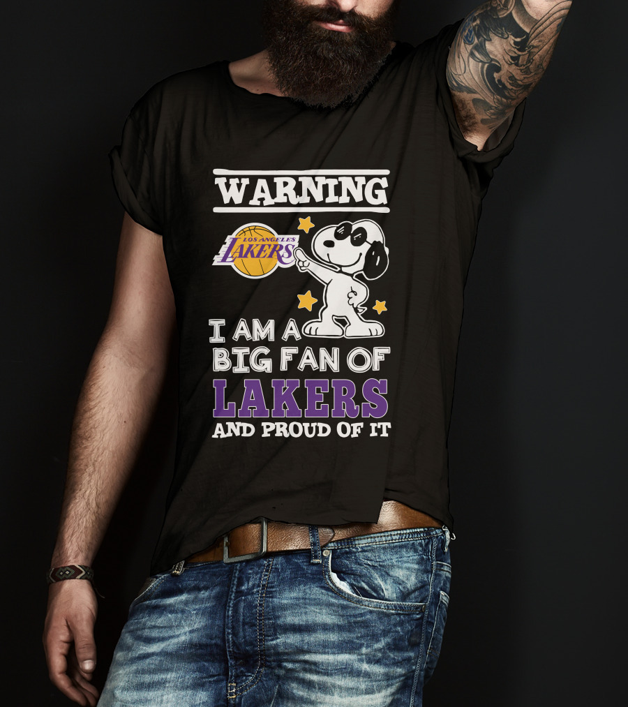 Warning Los Angeles Lakers I Am A Big Fan Of Lakers And Proud Of It T-Shirt