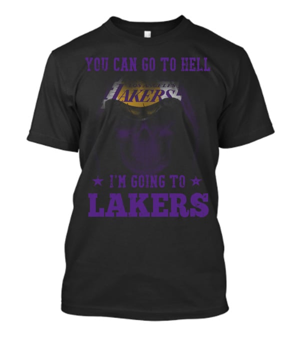 You Can Go To Hell I'm Going To Los Angeles Lakers T-Shirt