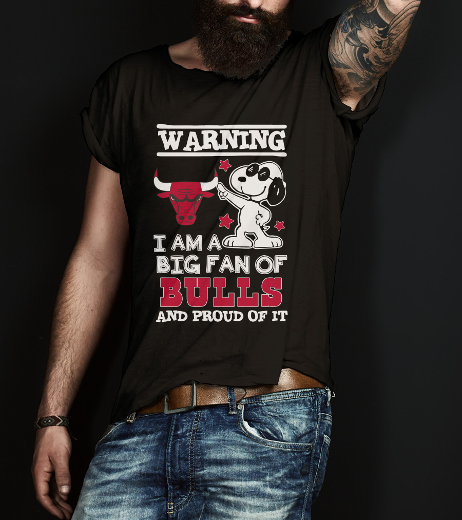 Warning Chicago Bulls I Am A Big Fan Of Bulls And Proud Of It T-Shirt
