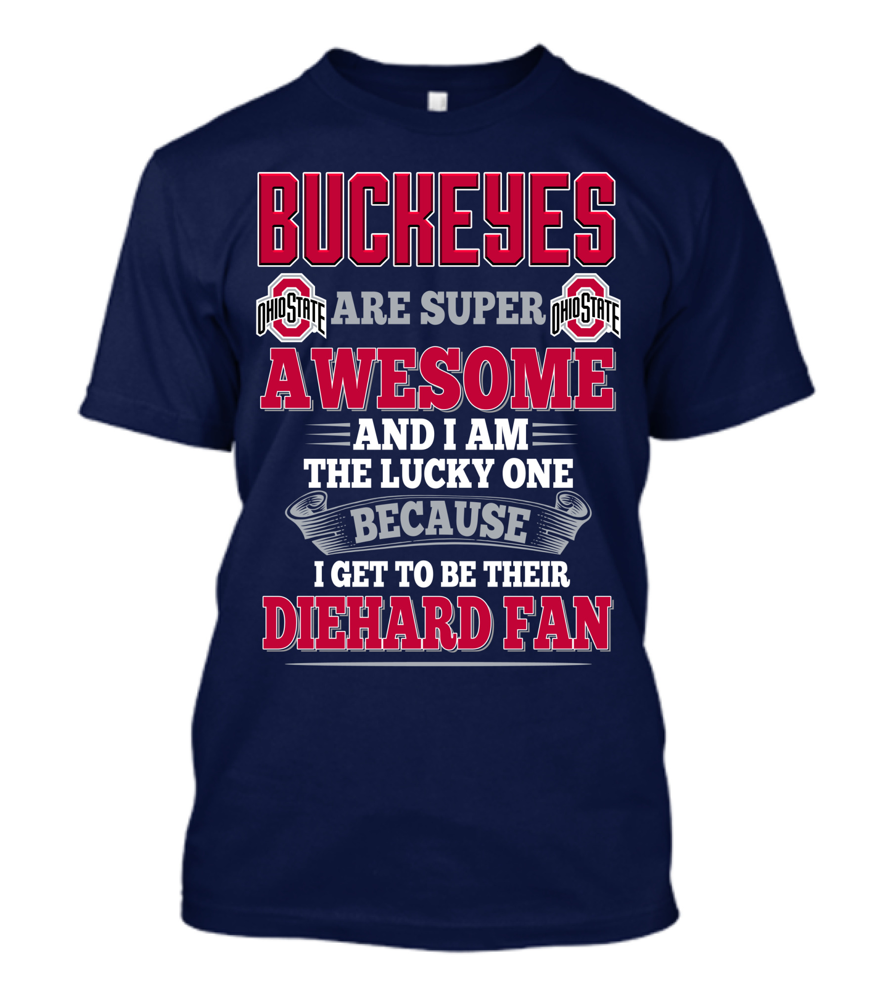 Buckeyes Ohio State Super Awesome Lucky Diehard Fan T-Shirt