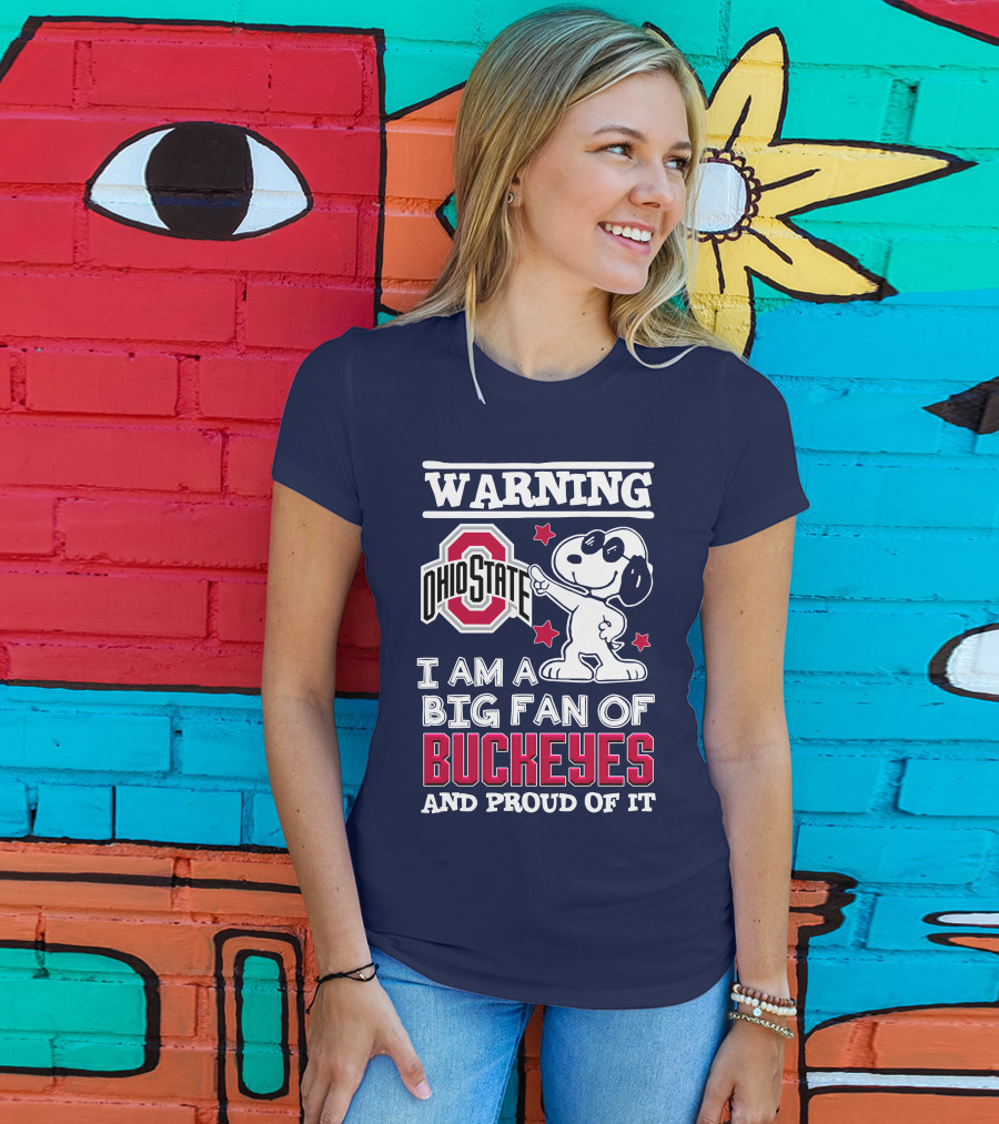 Warning Ohio State Buckeyes I Am A Big Fan Of Buckeyes And Proud Of It T-Shirt