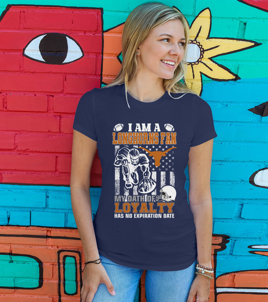 I Am A Longhorns Fan My Oath Of Loyalty Has No Expiration Date T-Shirt
