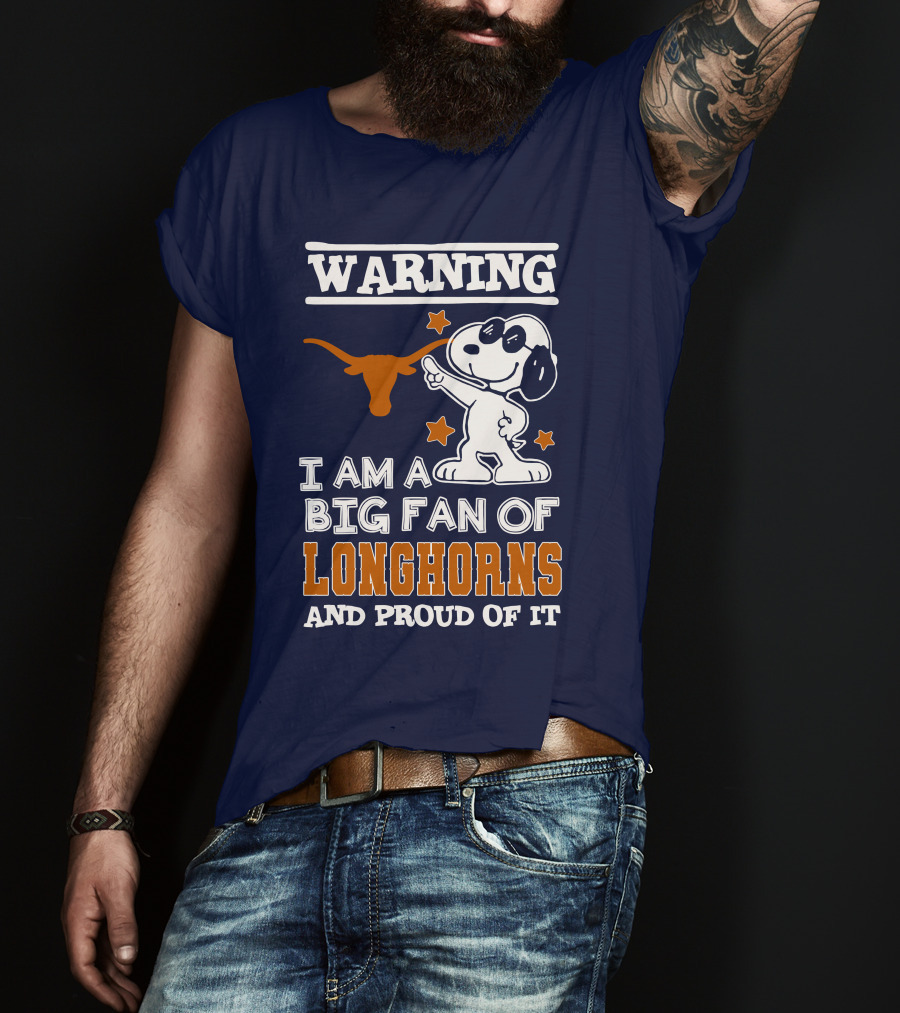 Warning I Am A Big Fan Of Longhorns And Proud Of It T-Shirt