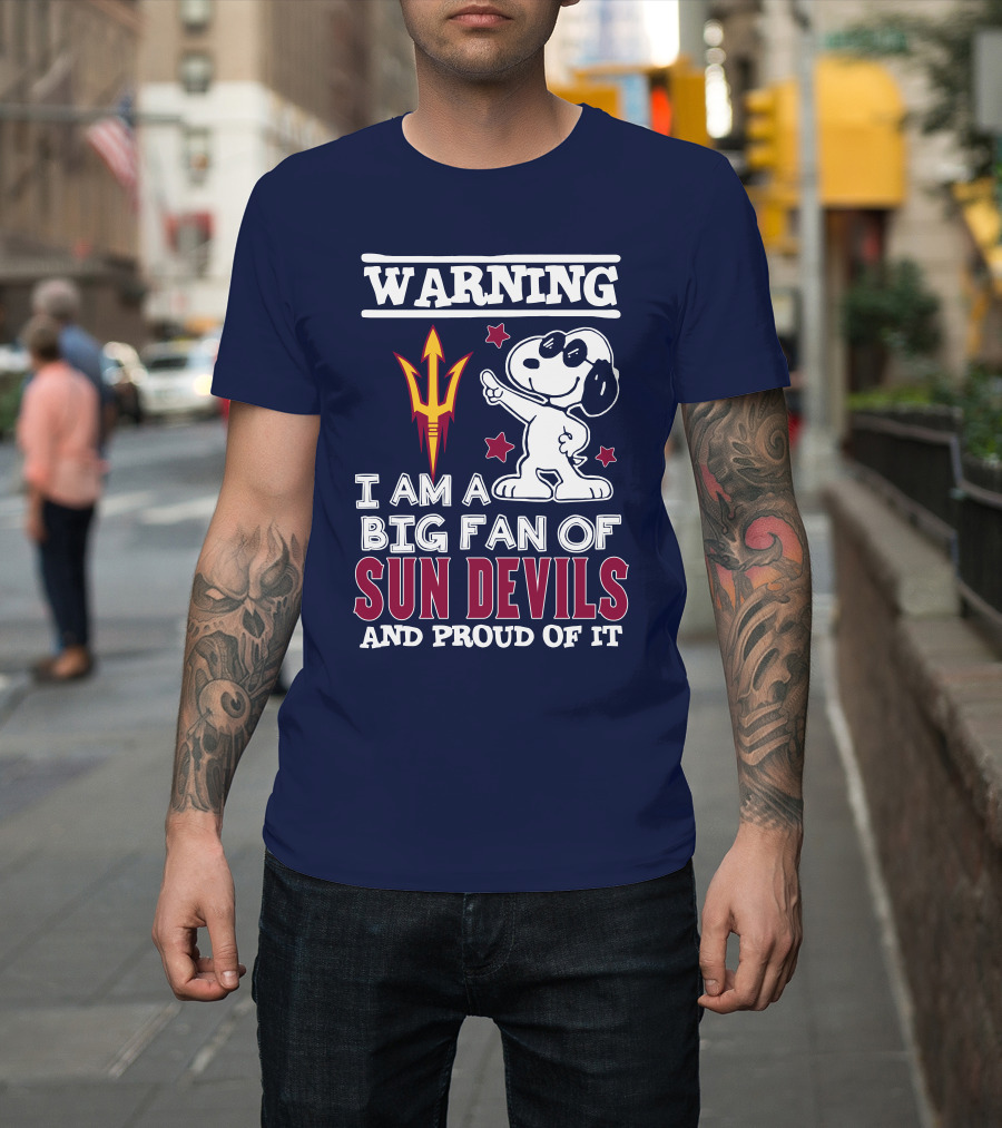 Warning I Am A Big Fan Of Sun Devils And Proud Of It T-Shirt