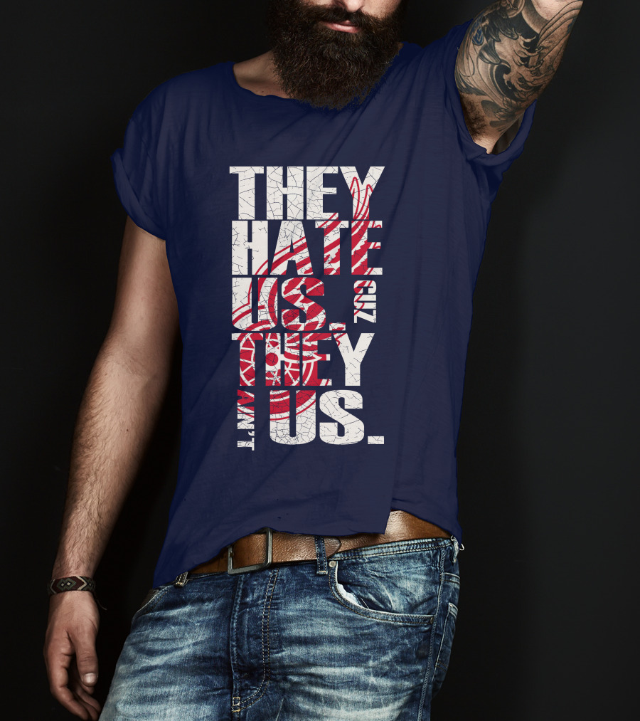 They Hate Us Cuz They Ain't Us Detroit Redwings T-Shirt