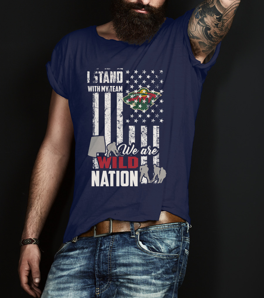 I Stand With My Team We Are Minnesota Wild Nation T-Shirt