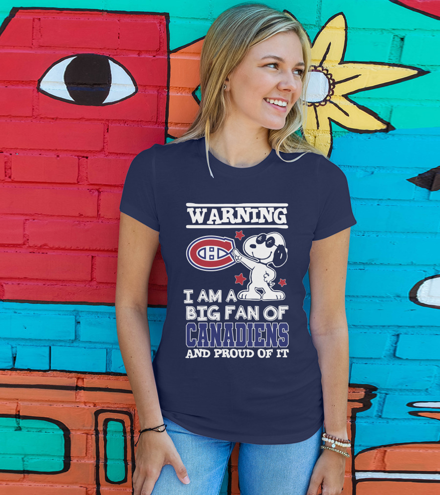 Warning I Am A Big Fan Of Canadiens And Proud Of It T-Shirt