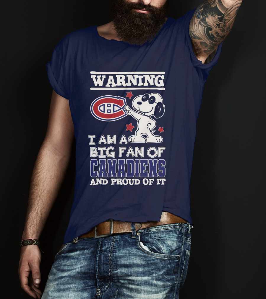 Warning I Am A Big Fan Of Canadiens And Proud Of It T-Shirt