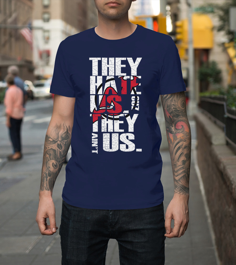 They Hate Us 'Cause They Ain't Us New Jersey Devils T-Shirt