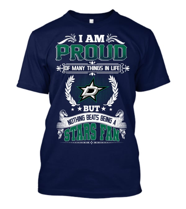 I Am Proud Of Many Things In Life But Nothing Beats Being A Stars Fan T-Shirt