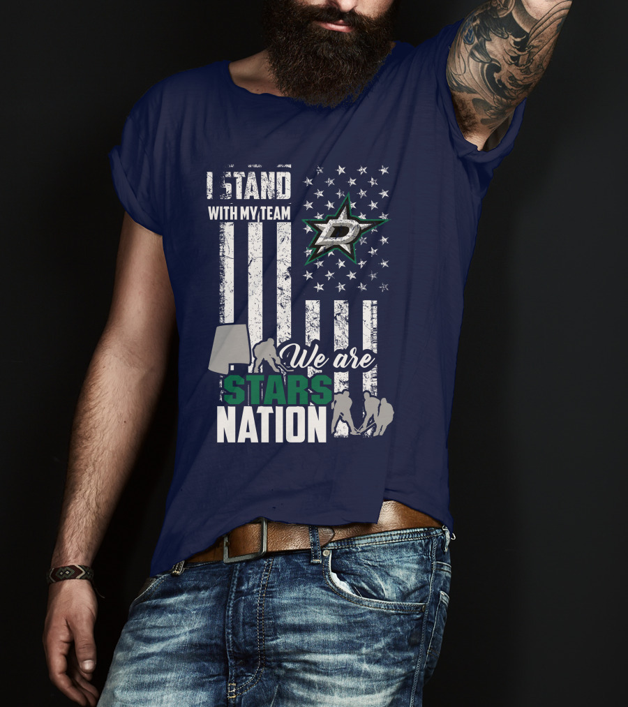I Stand With My Team We Are Stars Nation Dallas Stars T-Shirt
