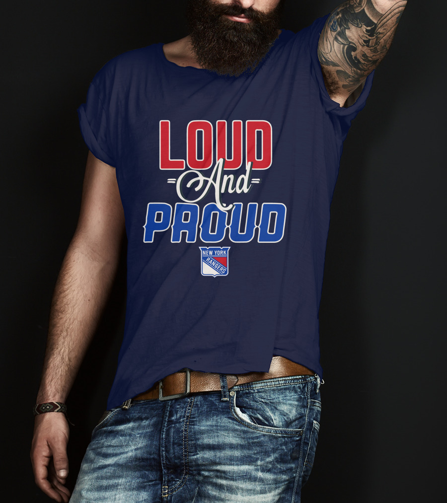 Loud And Proud New York Rangers T-Shirt