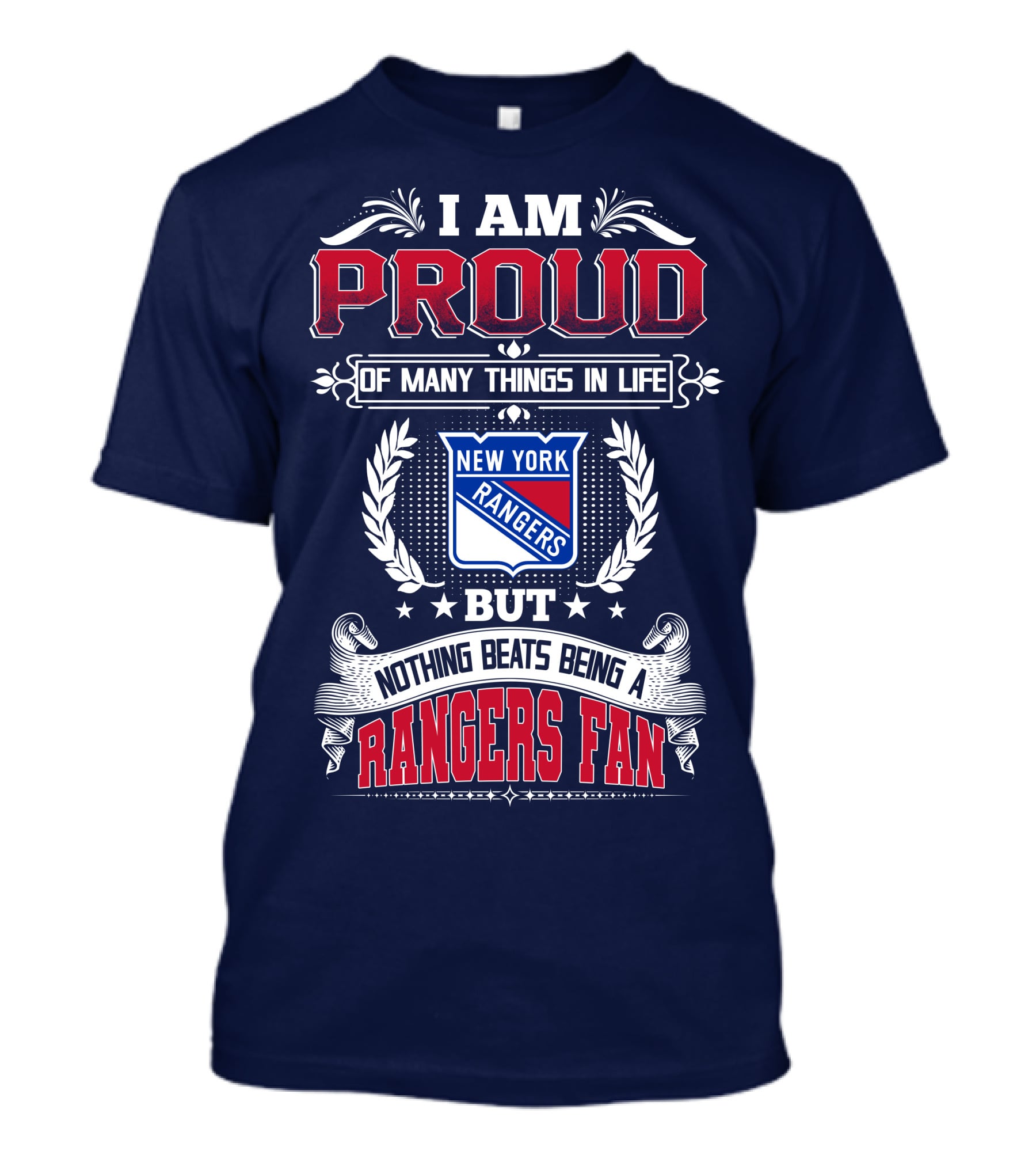 I Am Proud Of Many Things In Life But Nothing Beats Being A New York Rangers Fan T-Shirt