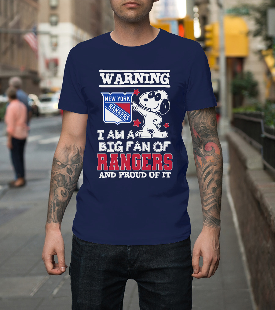 Warning New York Rangers I Am A Big Fan Of Rangers And Proud Of It T-Shirt