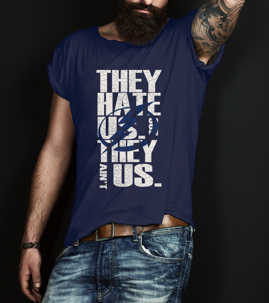 They Hate Us They Ain't Us Tampa Bay Lightning T-Shirt