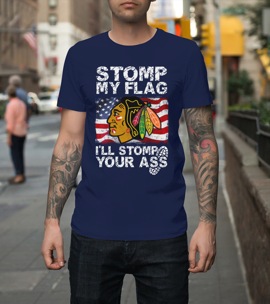Stomp My Flag I'll Stomp Your Ass Chicago Blackhawks T-Shirt