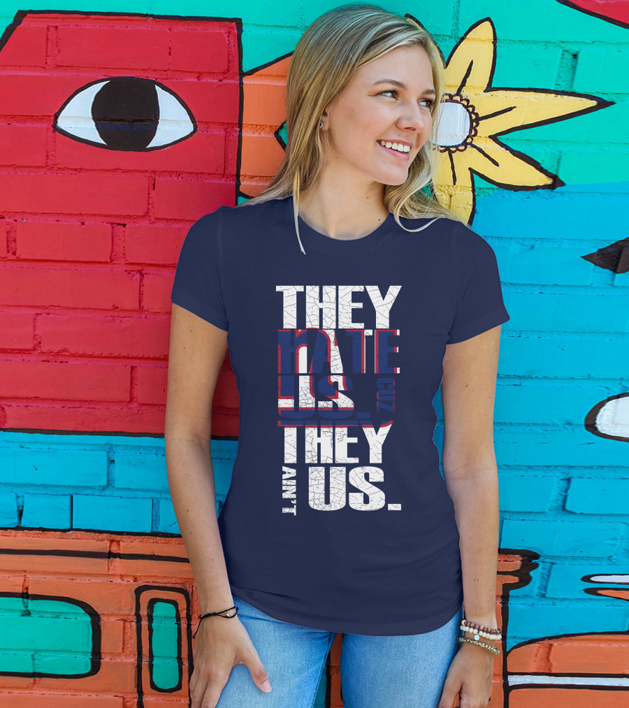 They Hate Us 'Cause They Ain't Us New York Giants T-Shirt
