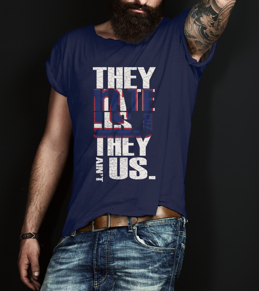They Hate Us 'Cause They Ain't Us New York Giants T-Shirt