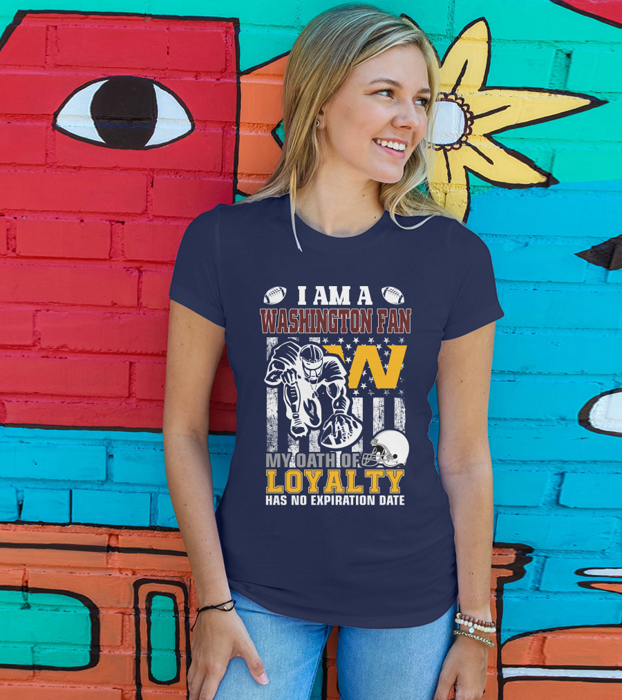 I Am A Washington Fan My Oath Of Loyalty Has No Expiration Date T-Shirt