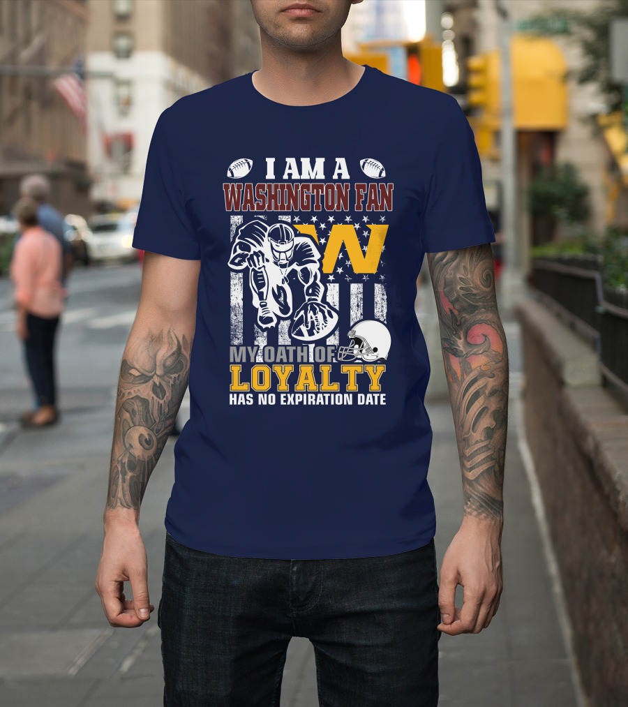I Am A Washington Fan My Oath Of Loyalty Has No Expiration Date T-Shirt