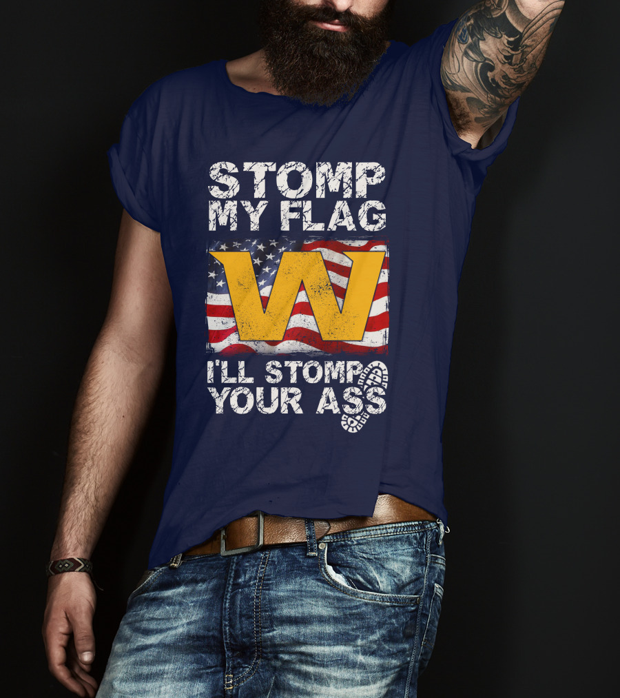 Stomp My Flag W I'll Stomp Your Ass T-Shirt