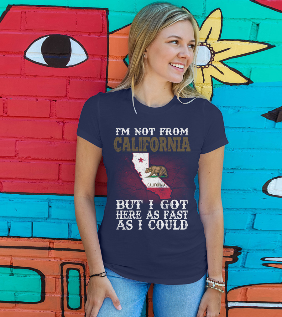 I'm Not From California But I Got Here As Fast As I Could Bear Flag Map T-Shirt