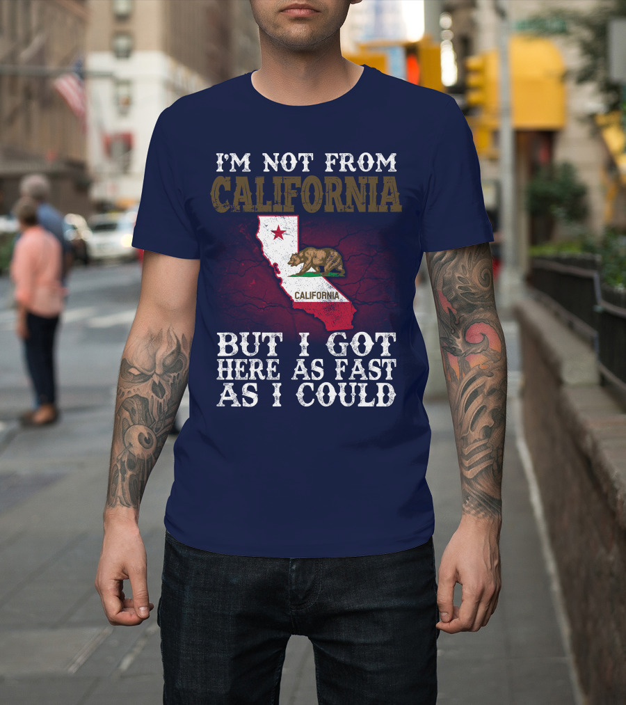 I'm Not From California But I Got Here As Fast As I Could Bear Flag Map T-Shirt