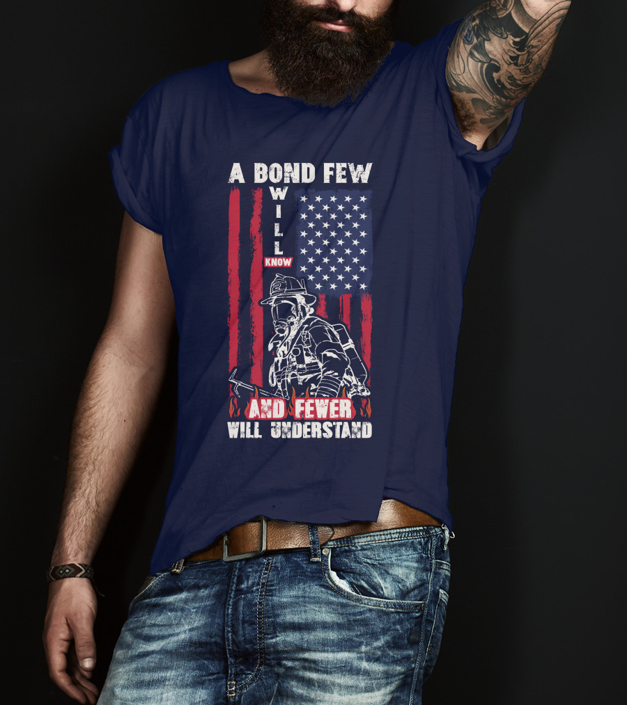A Bond Few Will Know And Fewer Will Understand Firefighter Flag T-Shirt