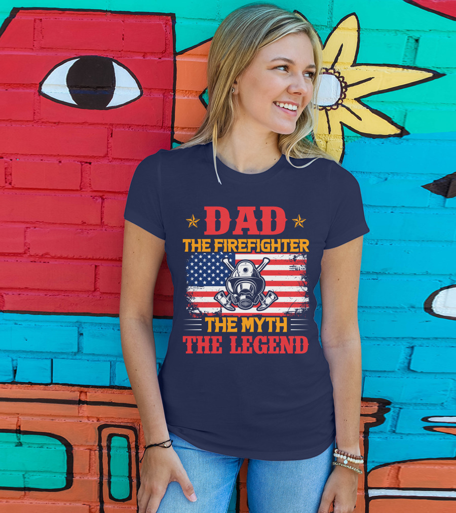 Dad The Firefighter The Myth The Legend American Flag Helmet Axes T-Shirt