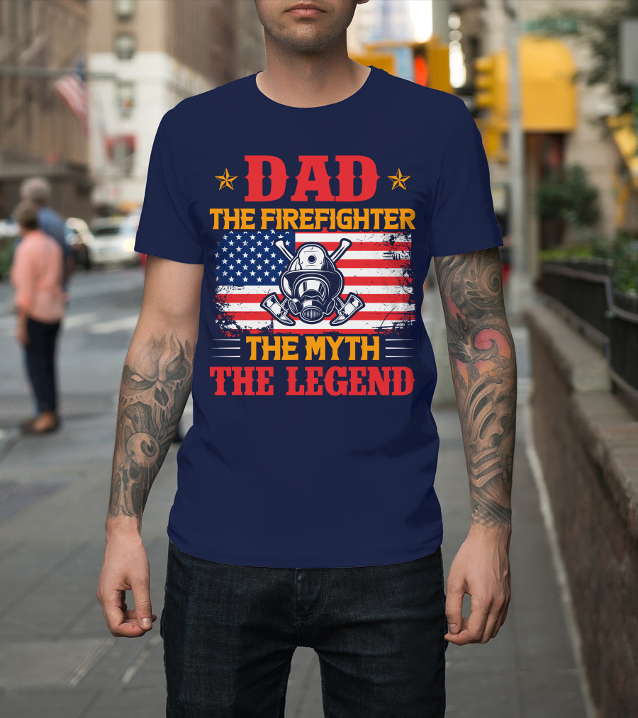 Dad The Firefighter The Myth The Legend American Flag Helmet Axes T-Shirt