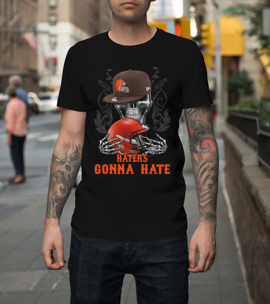 Haters Gonna Hate Cleveland Browns Skull With Helmet And Cap T-Shirt