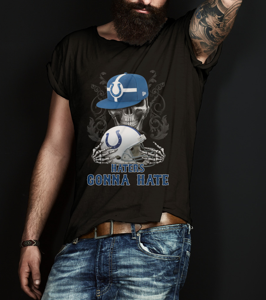 Haters Gonna Hate Indianapolis Colts Skull With Cap And Helmet T-Shirt