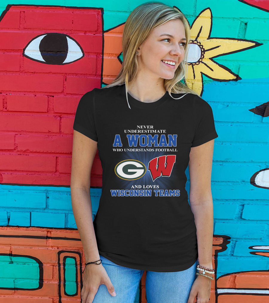 A Woman Understands Football And Loves Wisconsin Teams Packers Badgers T-Shirt