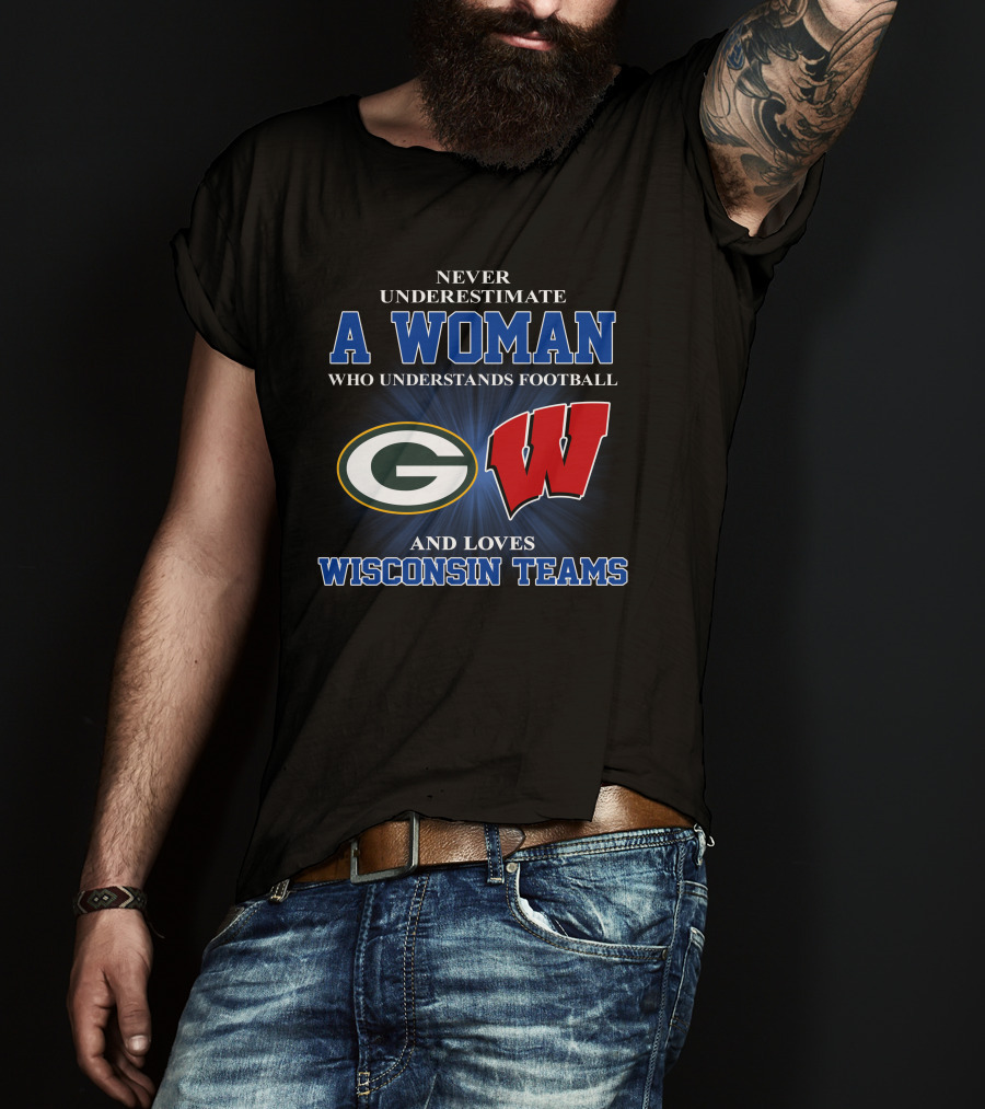 A Woman Understands Football And Loves Wisconsin Teams Packers Badgers T-Shirt