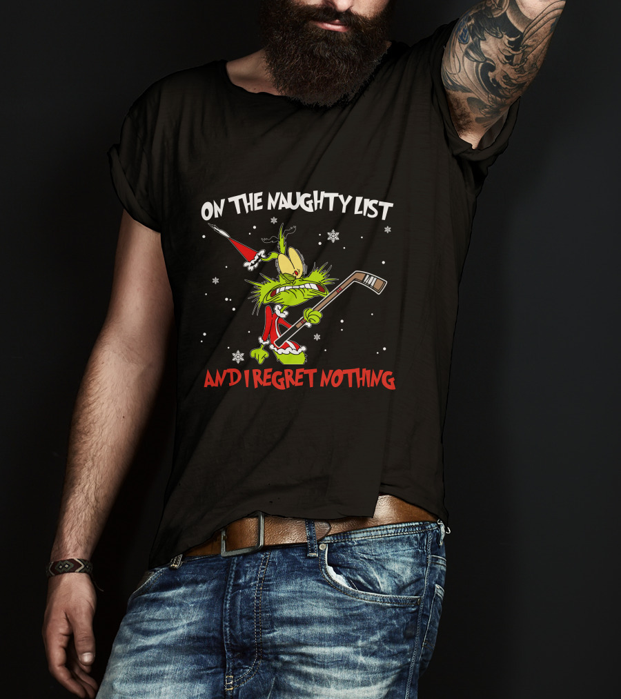 On The Naughty List And I Regret Nothing Grinch Hockey Christmas T-Shirt