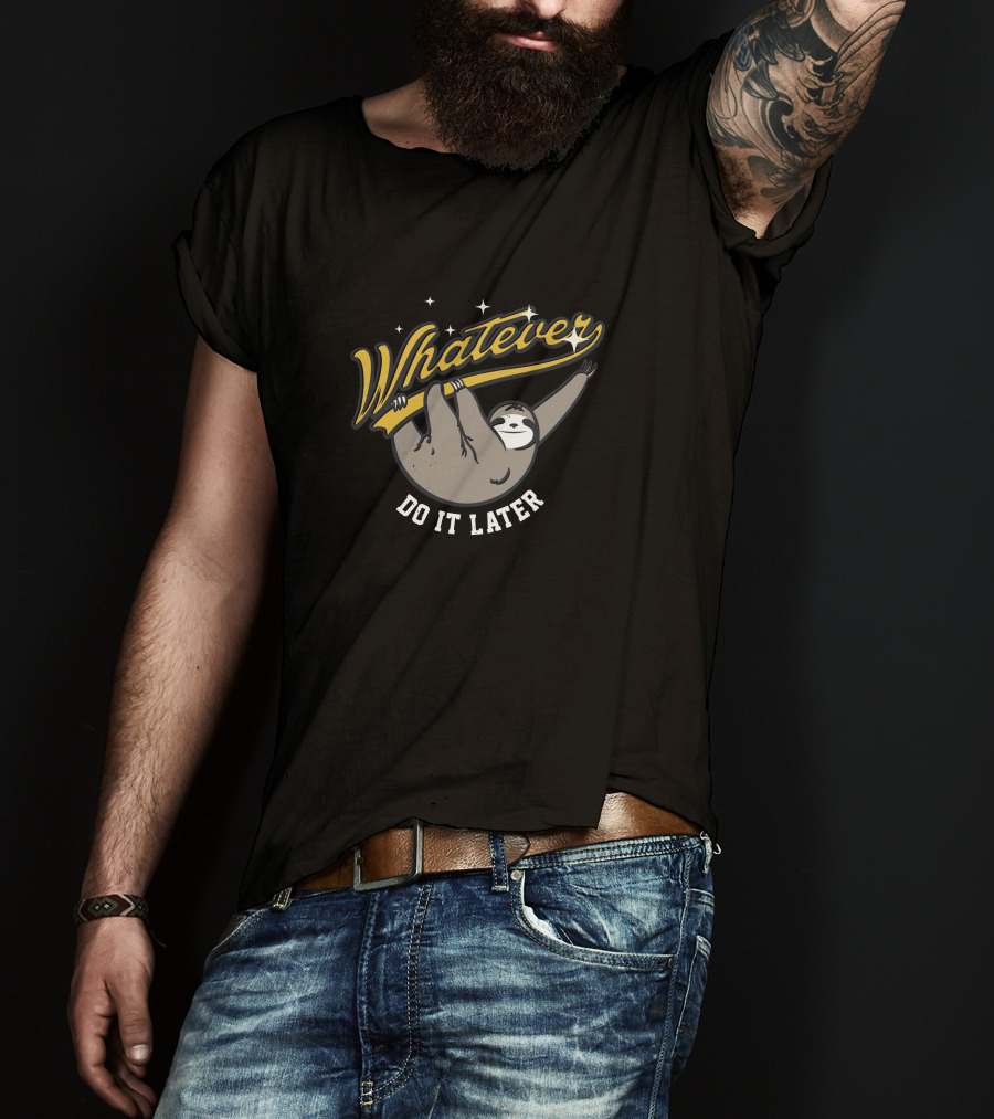 Whatever Do It Later Sloth T-Shirt