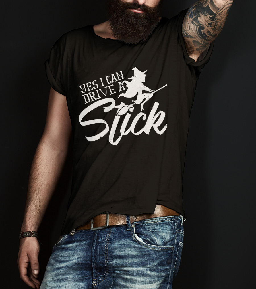 Yes I Can Drive A Stick Witch On Broomstick Halloween T-Shirt