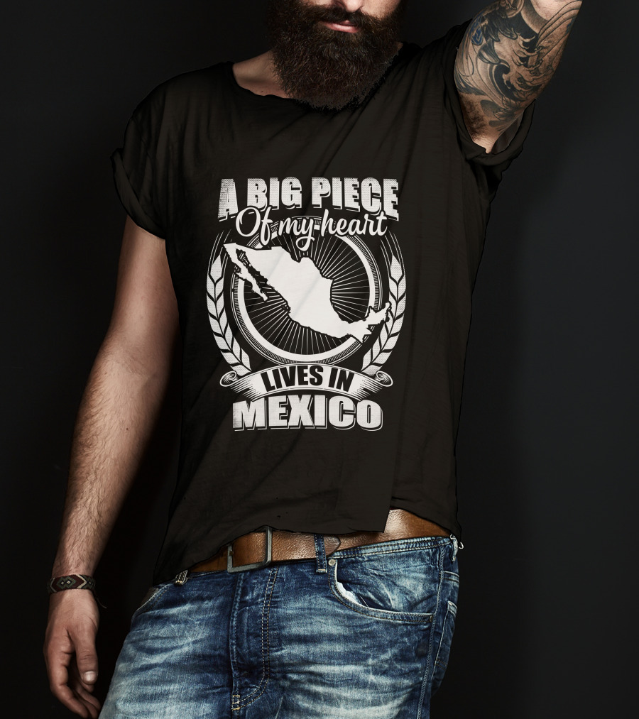 A Big Piece Of My Heart Lives In Mexico T-Shirt