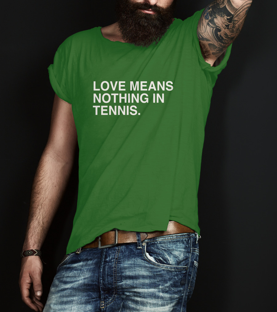 Love Means Nothing In Tennis Playful T-Shirt