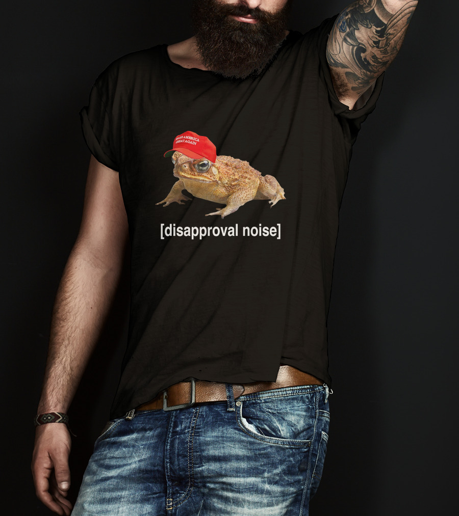 Disapproval Noise Frog McNasty Make America Great Again Hat T-Shirt