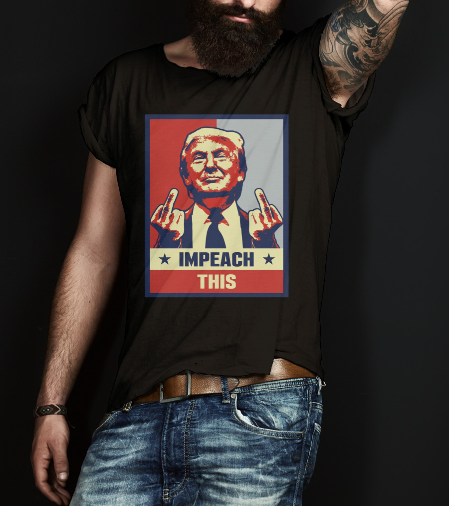Impeach This T-Shirt