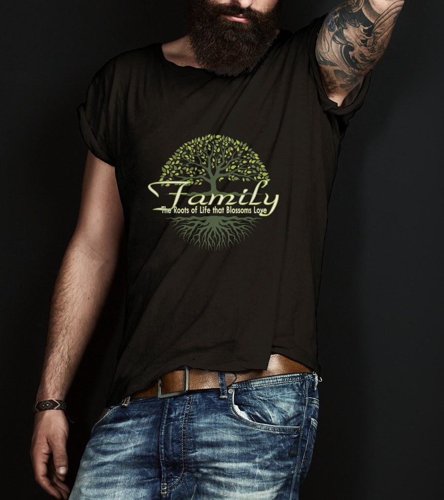 Family The Roots Of Life That Blossoms Love T-Shirt