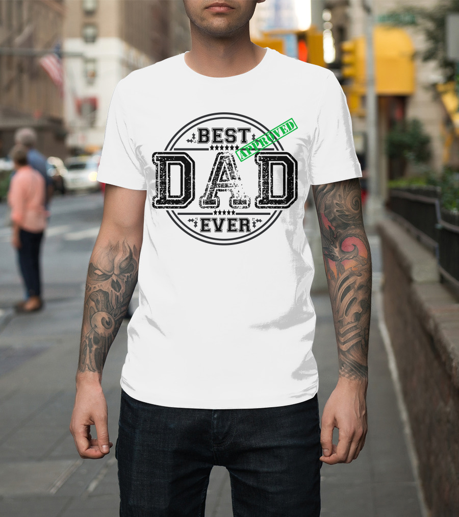 BEST DAD EVER APPROVED T-Shirt