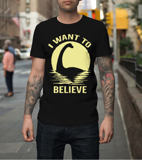 Shirt: I Want To Believe Nessie T-Shirt I Want To Believe Nessie T-Shirt