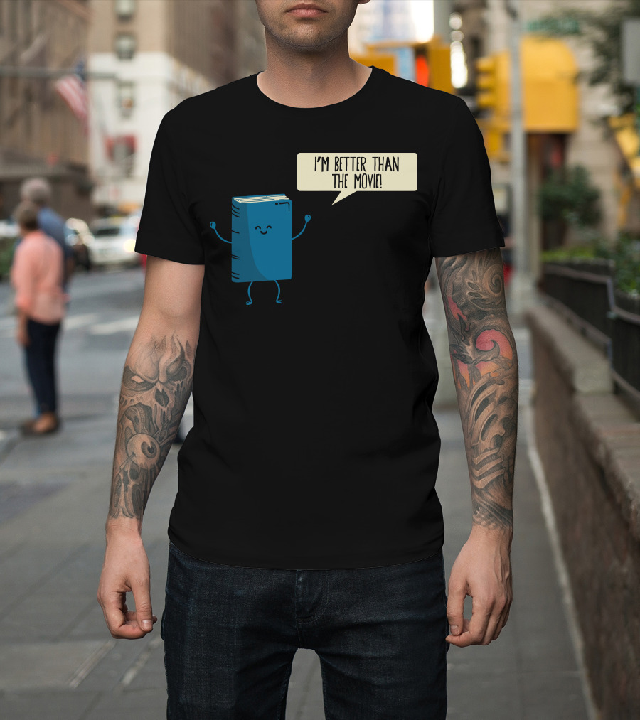I'm Better Than the Movie Book Character Speech Bubble T-Shirt