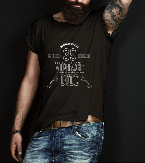 Vintage Dude 39 Years Aged Wisdom Experience The Man The Myth The Legend Courage Ability T-Shirt