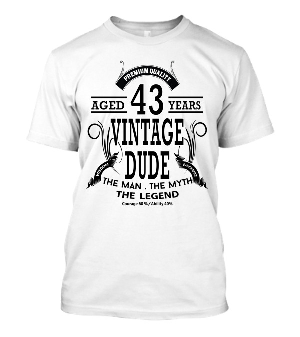 Premium Quality Aged 43 Years Vintage Dude The Man The Myth The Legend T-Shirt