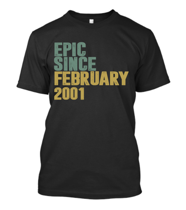 Epic Since February 2001 T-Shirt