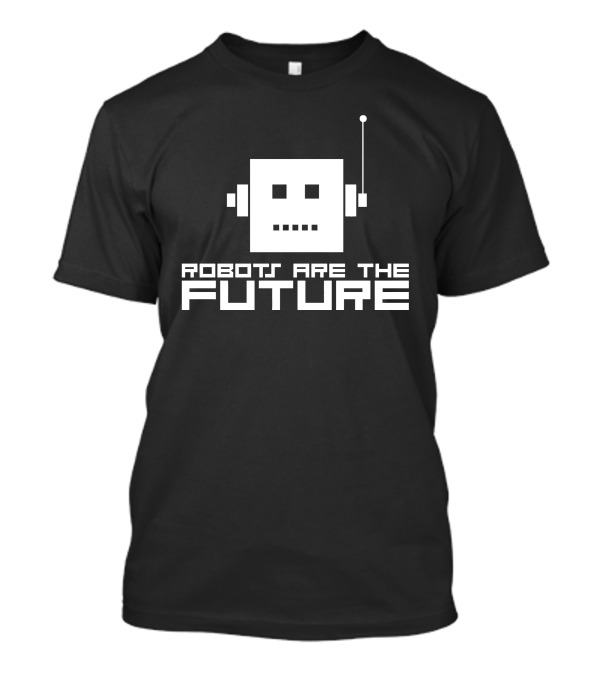 Robots Are The Future Robot Head Antenna T-Shirt